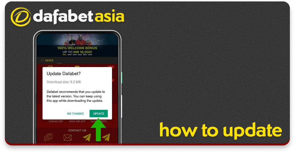 You will be able to update the Dafabet app to the latest version once you receive the notification